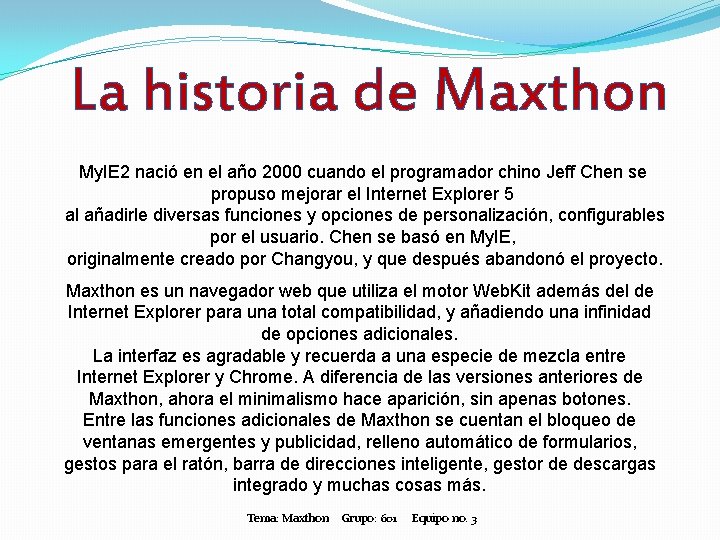 La historia de Maxthon My. IE 2 nació en el año 2000 cuando el
