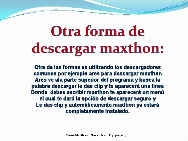 Otra forma de descargar maxthon: Otra de las formas es utilizando los descargadores comunes