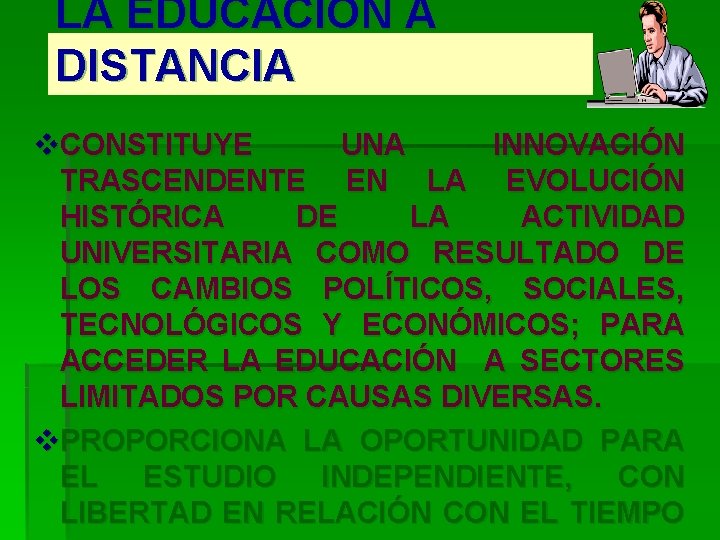 LA EDUCACIÓN A DISTANCIA v. CONSTITUYE UNA INNOVACIÓN TRASCENDENTE EN LA EVOLUCIÓN HISTÓRICA DE