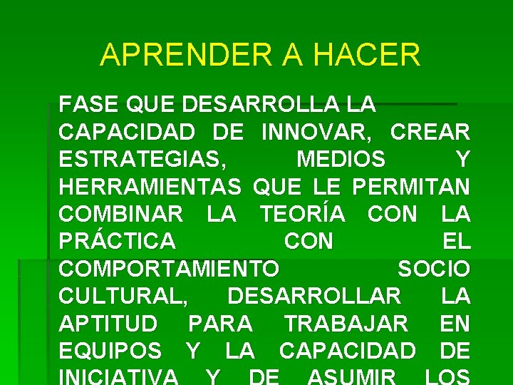 APRENDER A HACER FASE QUE DESARROLLA LA CAPACIDAD DE INNOVAR, CREAR ESTRATEGIAS, MEDIOS Y