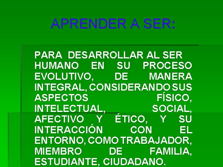 APRENDER A SER: PARA DESARROLLAR AL SER HUMANO EN SU PROCESO EVOLUTIVO, DE MANERA