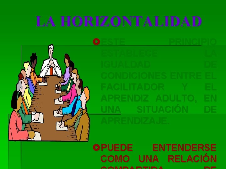 LA HORIZONTALIDAD £ESTE PRINCIPIO ESTABLECE LA IGUALDAD DE CONDICIONES ENTRE EL FACILITADOR Y EL