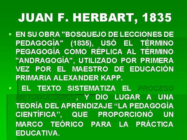 JUAN F. HERBART, 1835 § EN SU OBRA "BOSQUEJO DE LECCIONES DE PEDAGOGÍA" (1835),