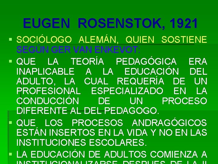 EUGEN ROSENSTOK, 1921 § SOCIÓLOGO ALEMÁN, QUIEN SOSTIENE SEGÚN GER VAN ENKEVOT: § QUE