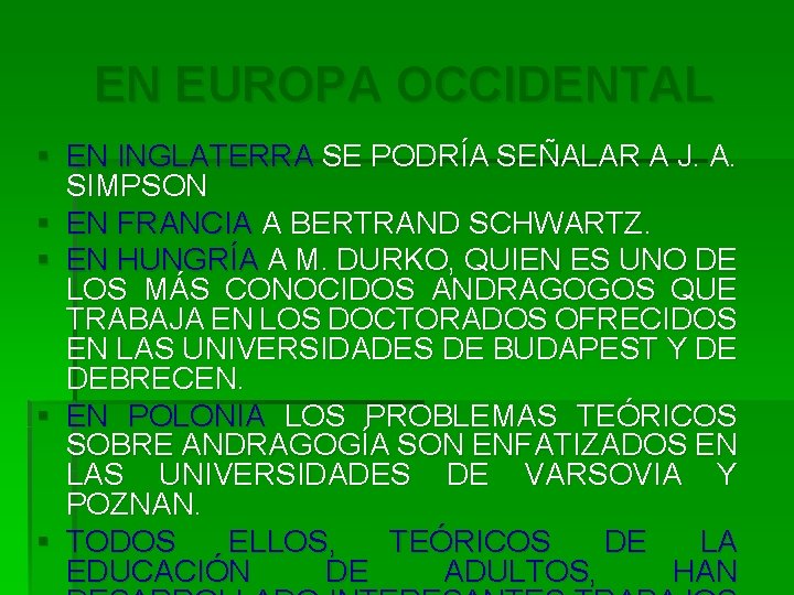 EN EUROPA OCCIDENTAL § EN INGLATERRA SE PODRÍA SEÑALAR A J. A. SIMPSON §