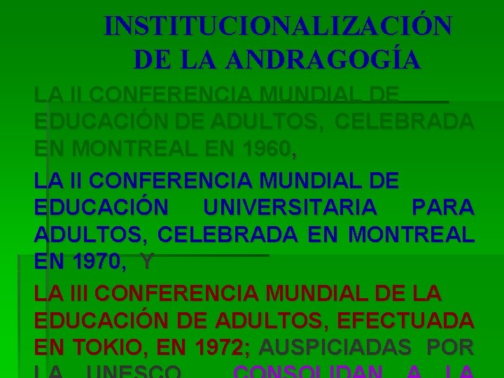 INSTITUCIONALIZACIÓN DE LA ANDRAGOGÍA LA II CONFERENCIA MUNDIAL DE EDUCACIÓN DE ADULTOS, CELEBRADA EN