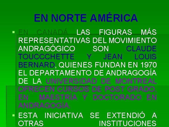 EN NORTE AMÉRICA § EN CANADÁ LAS FIGURAS MÁS REPRESENTATIVAS DEL MOVIMIENTO ANDRAGÓGICO SON