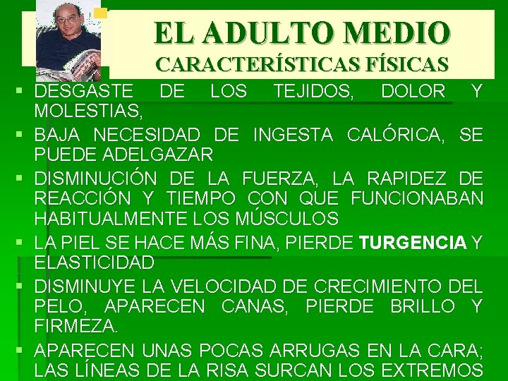 EL ADULTO MEDIO CARACTERÍSTICAS FÍSICAS § DESGASTE DE LOS TEJIDOS, DOLOR Y MOLESTIAS, §