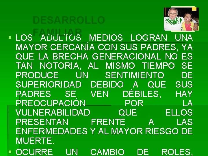 DESARROLLO FAMILIAR § LOS ADULTOS MEDIOS LOGRAN UNA MAYOR CERCANÍA CON SUS PADRES, YA