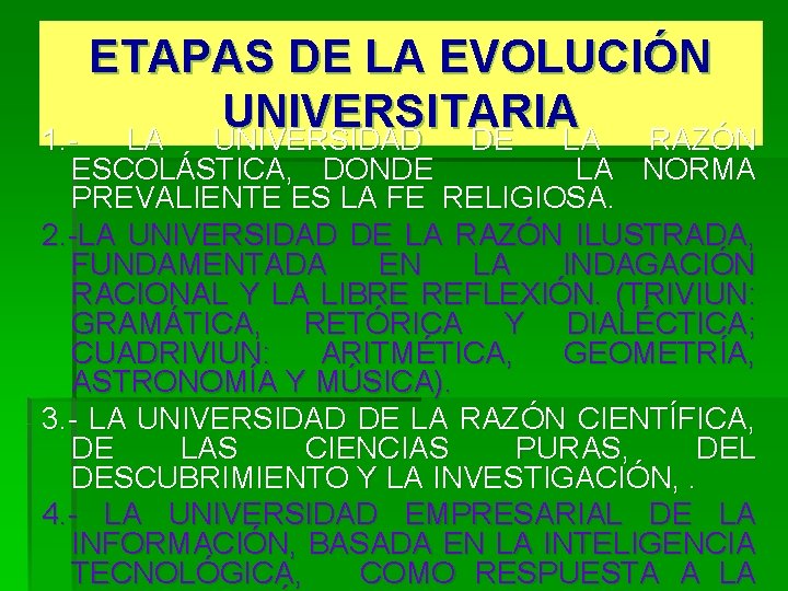 ETAPAS DE LA EVOLUCIÓN UNIVERSITARIA 1. LA UNIVERSIDAD DE LA RAZÓN ESCOLÁSTICA, DONDE LA