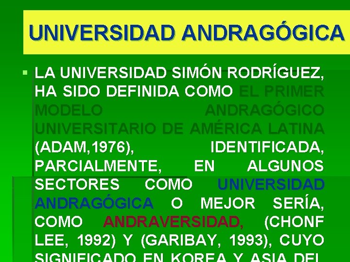 UNIVERSIDAD ANDRAGÓGICA § LA UNIVERSIDAD SIMÓN RODRÍGUEZ, HA SIDO DEFINIDA COMO EL PRIMER MODELO