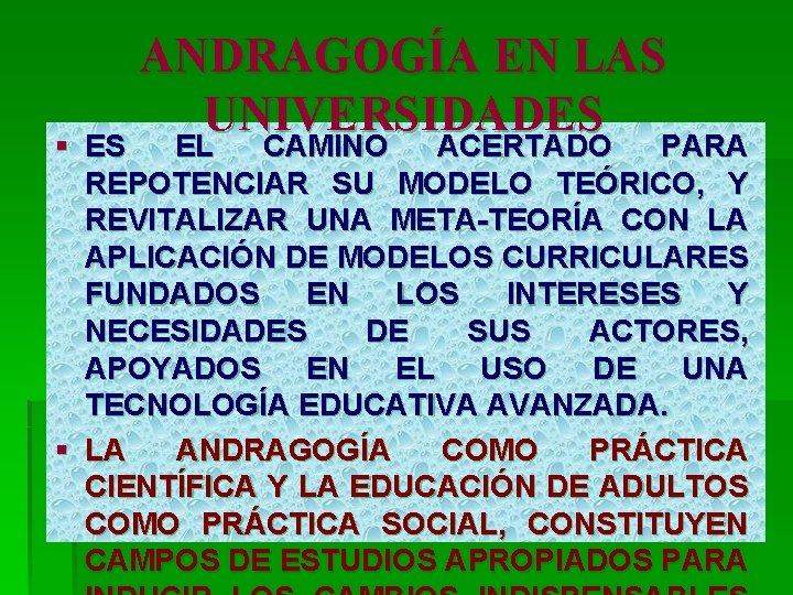 ANDRAGOGÍA EN LAS UNIVERSIDADES § ES EL CAMINO ACERTADO PARA REPOTENCIAR SU MODELO TEÓRICO,