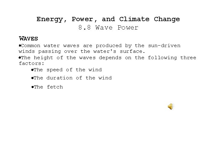 Energy, Power, and Climate Change 8. 8 Wave Power WAVES Common water waves are