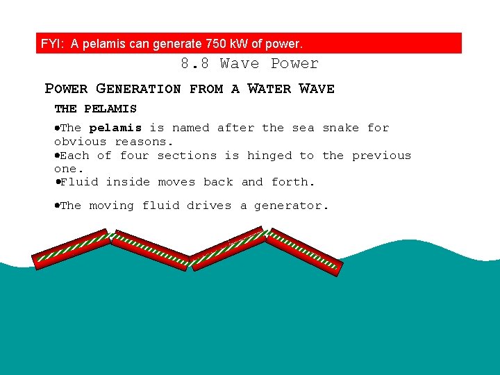FYI: A pelamis can generate 750 k. W of power. Energy, Power, and Climate