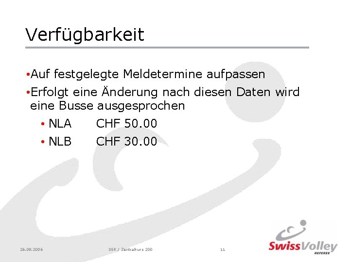 Verfügbarkeit • Auf festgelegte Meldetermine aufpassen • Erfolgt eine Änderung nach diesen Daten wird