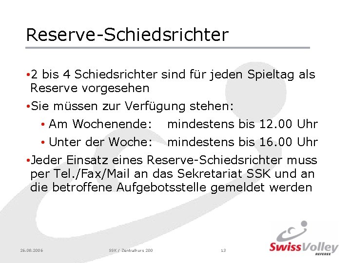 Reserve-Schiedsrichter • 2 bis 4 Schiedsrichter sind für jeden Spieltag als Reserve vorgesehen •