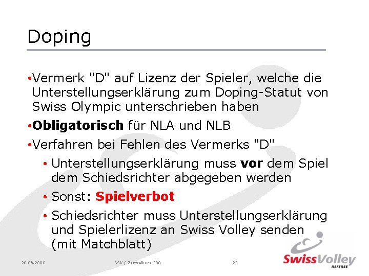 Doping • Vermerk "D" auf Lizenz der Spieler, welche die Unterstellungserklärung zum Doping-Statut von