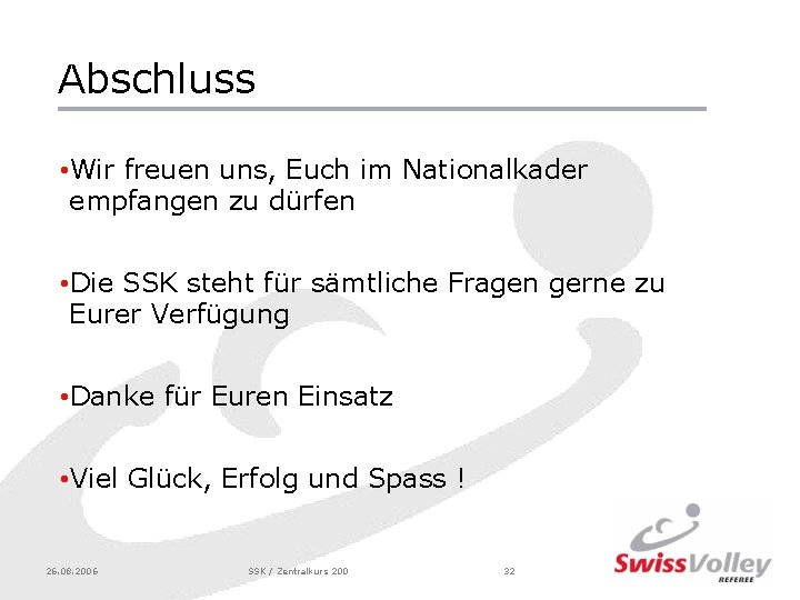 Abschluss • Wir freuen uns, Euch im Nationalkader empfangen zu dürfen • Die SSK