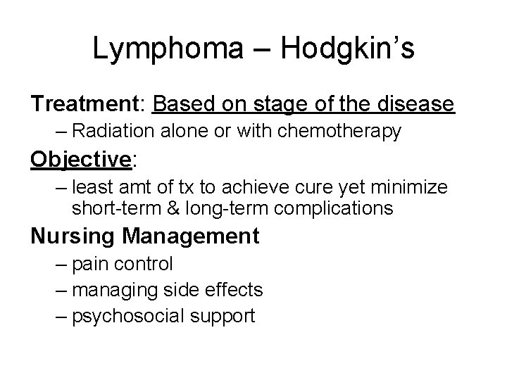 Lymphoma – Hodgkin’s Treatment: Based on stage of the disease – Radiation alone or