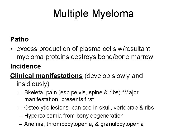 Multiple Myeloma Patho • excess production of plasma cells w/resultant myeloma proteins destroys bone/bone