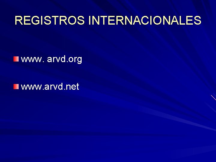 REGISTROS INTERNACIONALES www. arvd. org www. arvd. net REGISTROS INTERNACIONALES www. arvd. org www. arvd. net