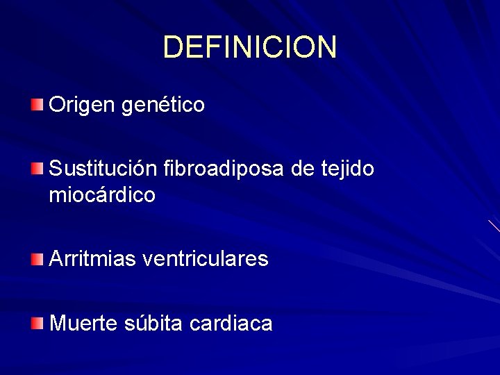 DEFINICION Origen genético Sustitución fibroadiposa de tejido miocárdico Arritmias ventriculares Muerte súbita cardiaca DEFINICION Origen genético Sustitución fibroadiposa de tejido miocárdico Arritmias ventriculares Muerte súbita cardiaca