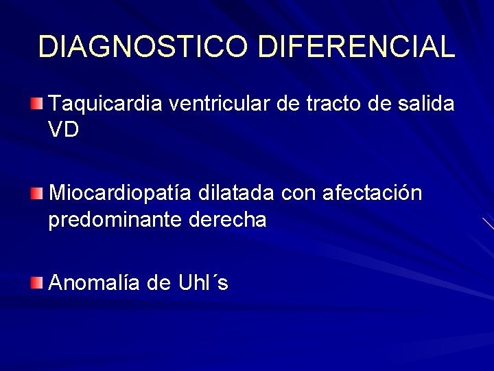 DIAGNOSTICO DIFERENCIAL Taquicardia ventricular de tracto de salida VD Miocardiopatía dilatada con afectación predominante DIAGNOSTICO DIFERENCIAL Taquicardia ventricular de tracto de salida VD Miocardiopatía dilatada con afectación predominante