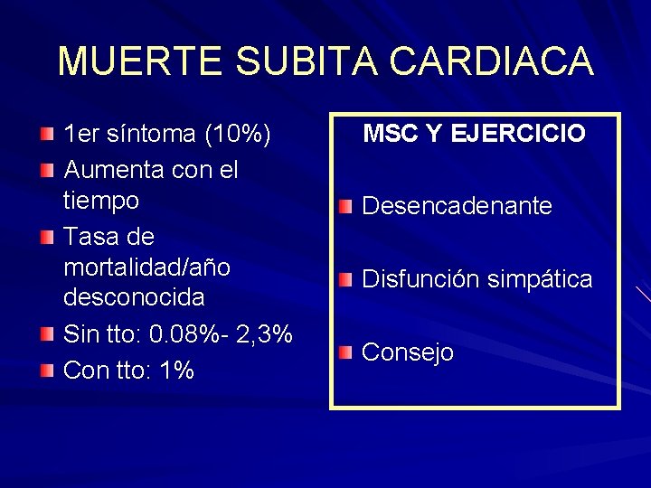 MUERTE SUBITA CARDIACA 1 er síntoma (10%) Aumenta con el tiempo Tasa de mortalidad/año MUERTE SUBITA CARDIACA 1 er síntoma (10%) Aumenta con el tiempo Tasa de mortalidad/año