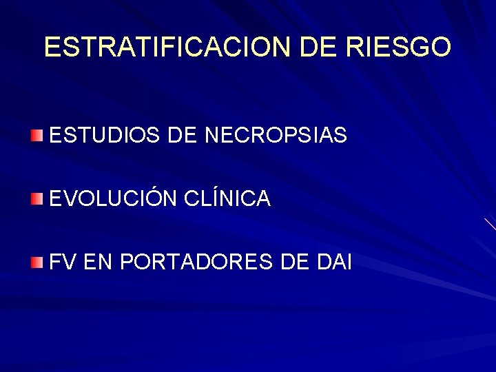 ESTRATIFICACION DE RIESGO ESTUDIOS DE NECROPSIAS EVOLUCIÓN CLÍNICA FV EN PORTADORES DE DAI ESTRATIFICACION DE RIESGO ESTUDIOS DE NECROPSIAS EVOLUCIÓN CLÍNICA FV EN PORTADORES DE DAI
