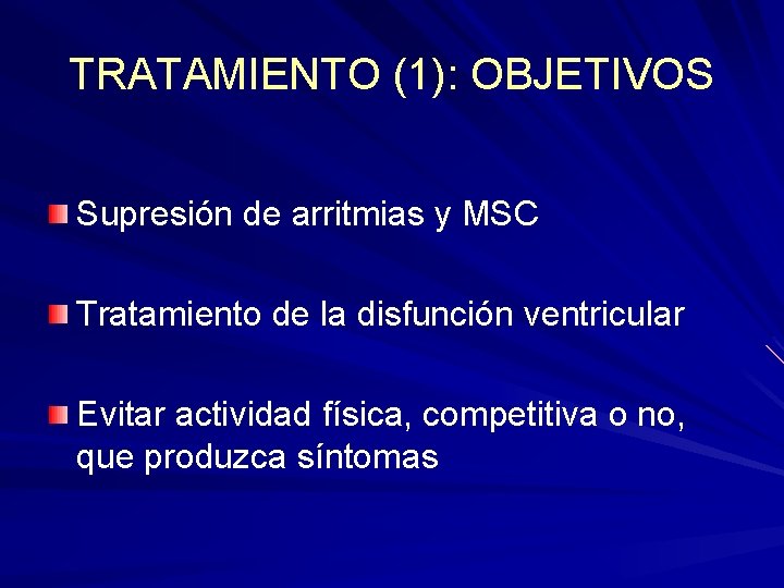 TRATAMIENTO (1): OBJETIVOS Supresión de arritmias y MSC Tratamiento de la disfunción ventricular Evitar TRATAMIENTO (1): OBJETIVOS Supresión de arritmias y MSC Tratamiento de la disfunción ventricular Evitar