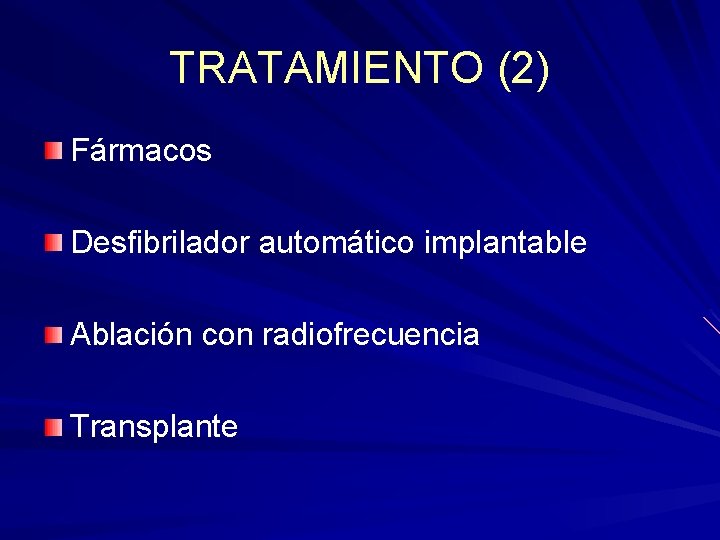 TRATAMIENTO (2) Fármacos Desfibrilador automático implantable Ablación con radiofrecuencia Transplante TRATAMIENTO (2) Fármacos Desfibrilador automático implantable Ablación con radiofrecuencia Transplante