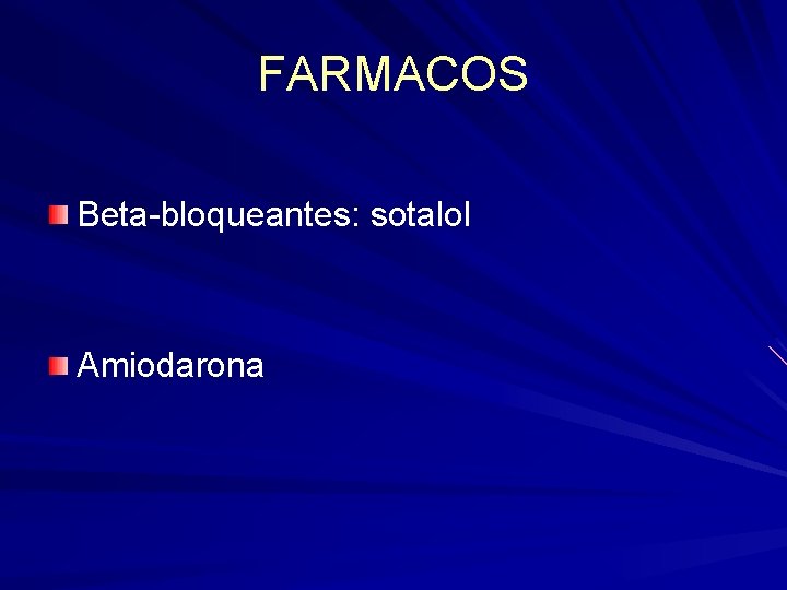 FARMACOS Beta-bloqueantes: sotalol Amiodarona FARMACOS Beta-bloqueantes: sotalol Amiodarona