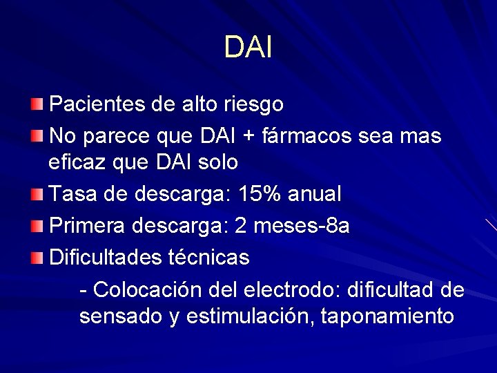 DAI Pacientes de alto riesgo No parece que DAI + fármacos sea mas eficaz DAI Pacientes de alto riesgo No parece que DAI + fármacos sea mas eficaz