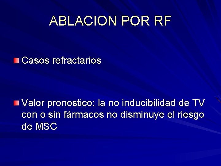 ABLACION POR RF Casos refractarios Valor pronostico: la no inducibilidad de TV con o ABLACION POR RF Casos refractarios Valor pronostico: la no inducibilidad de TV con o