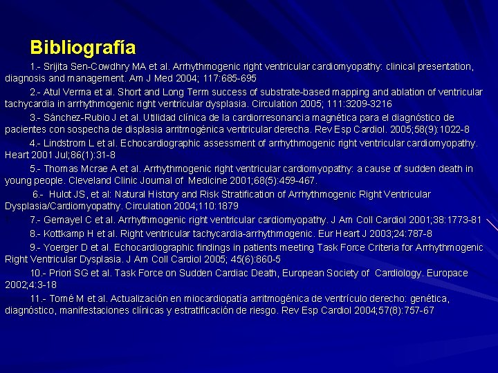 Bibliografía 1. - Srijita Sen-Cowdhry MA et al. Arrhythmogenic right ventricular cardiomyopathy: clinical presentation, Bibliografía 1. - Srijita Sen-Cowdhry MA et al. Arrhythmogenic right ventricular cardiomyopathy: clinical presentation,