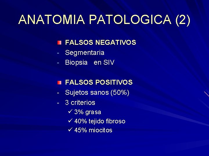 ANATOMIA PATOLOGICA (2) FALSOS NEGATIVOS - Segmentaria - Biopsia en SIV FALSOS POSITIVOS - ANATOMIA PATOLOGICA (2) FALSOS NEGATIVOS - Segmentaria - Biopsia en SIV FALSOS POSITIVOS -