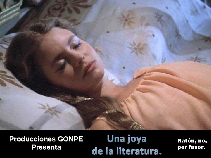 Producciones GONPE Presenta Una joya de la literatura. Ratón, no, por favor. 
