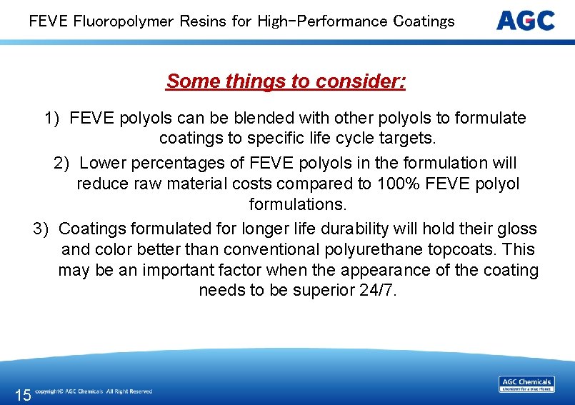 FEVE Fluoropolymer Resins for High-Performance Coatings Some things to consider: 1) FEVE polyols can