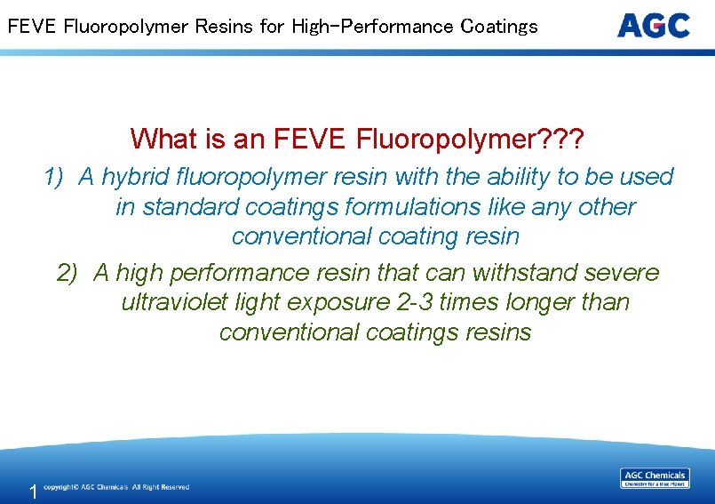 FEVE Fluoropolymer Resins for High-Performance Coatings What is an FEVE Fluoropolymer? ? ? 1)