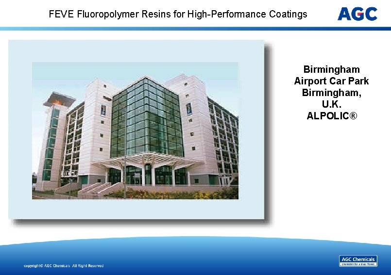 FEVE Fluoropolymer Resins for High-Performance Coatings Birmingham Airport Car Park Birmingham, U. K. ALPOLIC®