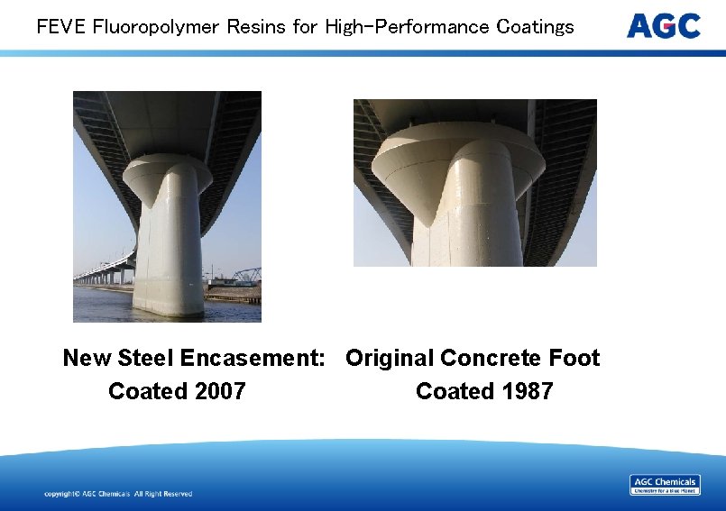 FEVE Fluoropolymer Resins for High-Performance Coatings New Steel Encasement: Original Concrete Foot Coated 2007