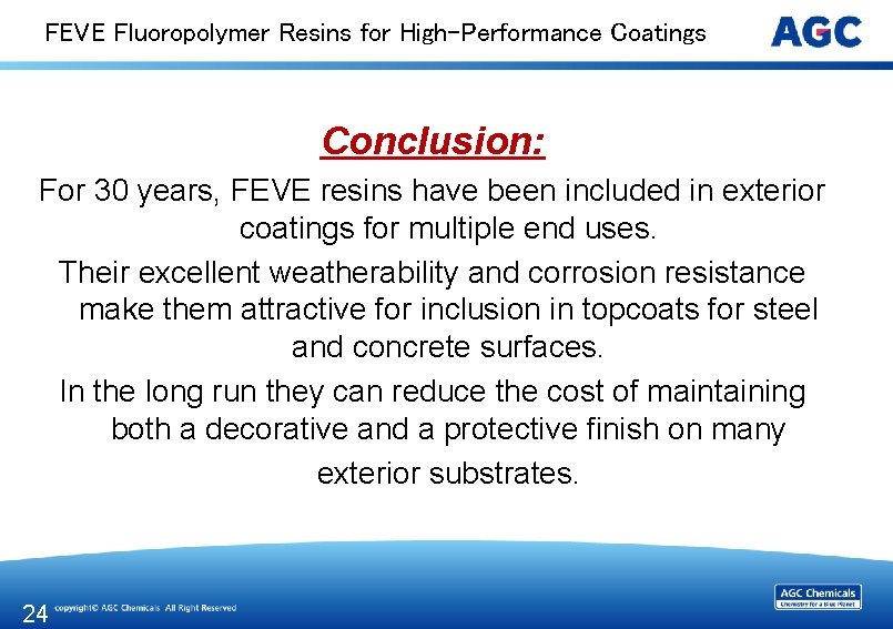 FEVE Fluoropolymer Resins for High-Performance Coatings Conclusion: For 30 years, FEVE resins have been
