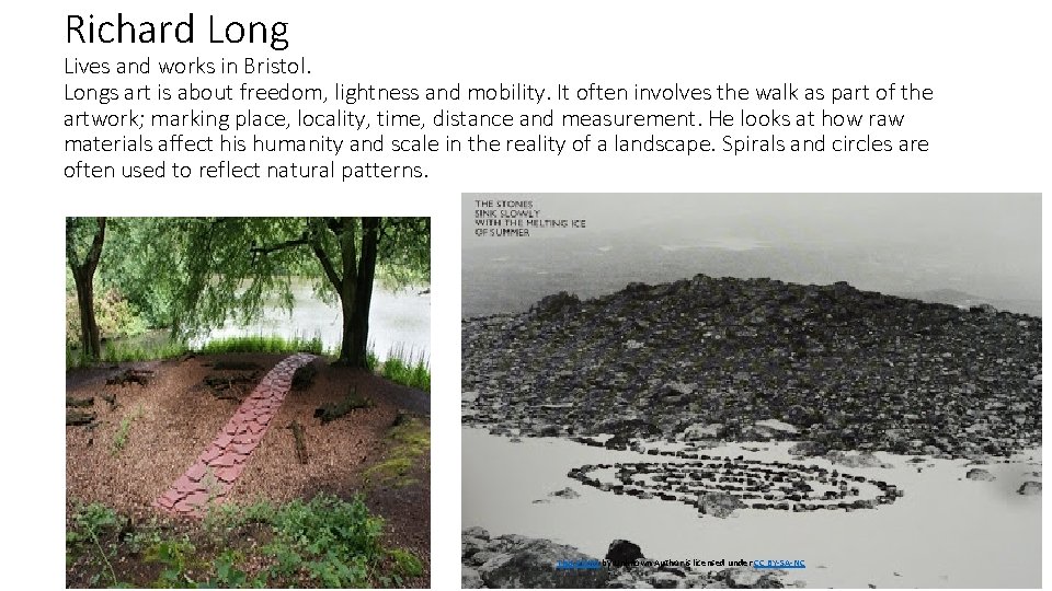 Richard Long Lives and works in Bristol. Longs art is about freedom, lightness and