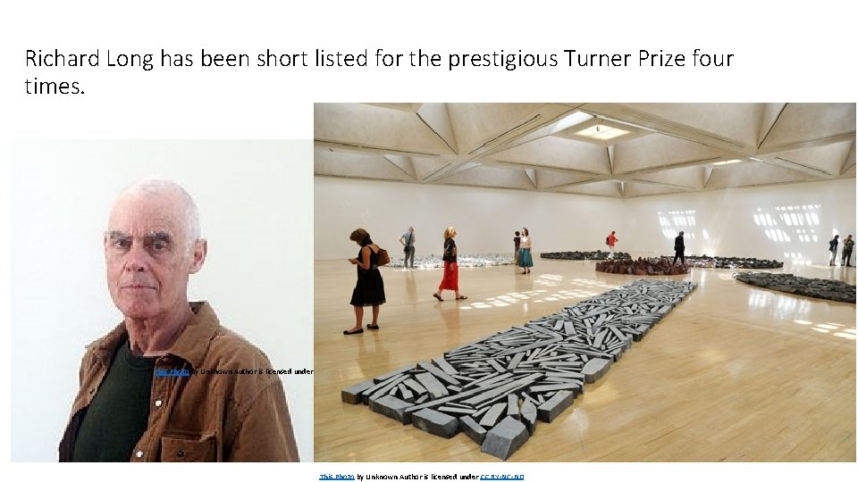 Richard Long has been short listed for the prestigious Turner Prize four times. This