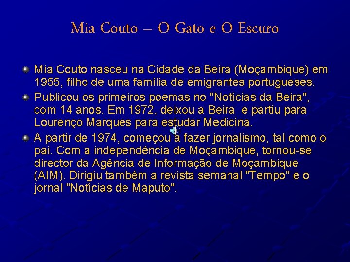 Mia Couto – O Gato e O Escuro Mia Couto nasceu na Cidade da