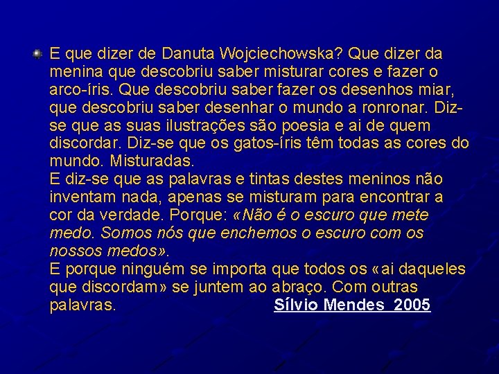 E que dizer de Danuta Wojciechowska? Que dizer da menina que descobriu saber misturar