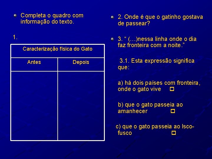 Completa o quadro com informação do texto. 1. Caracterização física do Gato Antes Depois