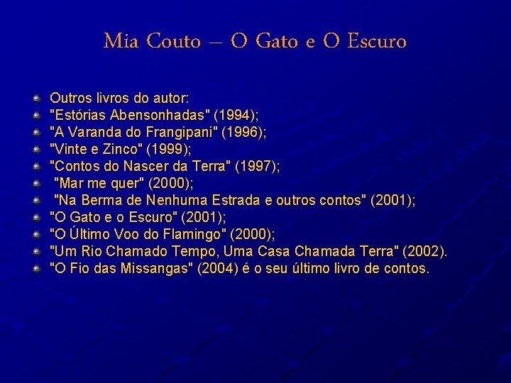 Mia Couto – O Gato e O Escuro Outros livros do autor: "Estórias Abensonhadas"