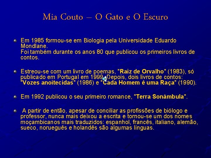 Mia Couto – O Gato e O Escuro Em 1985 formou-se em Biologia pela
