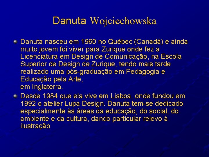 Danuta Wojciechowska Danuta nasceu em 1960 no Québec (Canadá) e ainda muito jovem foi